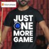 Dkdynamite Just One More Game T Shirt