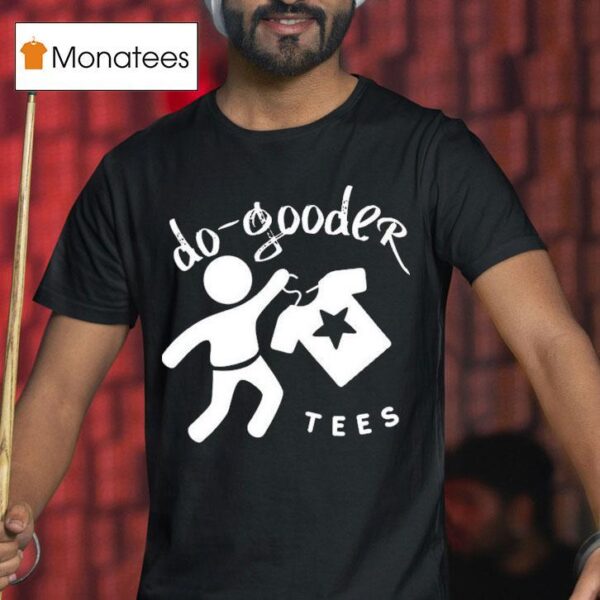 Do Gooder S T Shirt