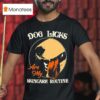 Dog Licks Are My Skincare Routine T Shirt