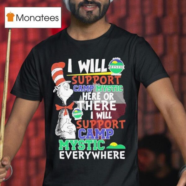 Dr Seuss I Will Support Camp Mystic Here Or There I Will Support Camp Mystic Everywhere T Shirt