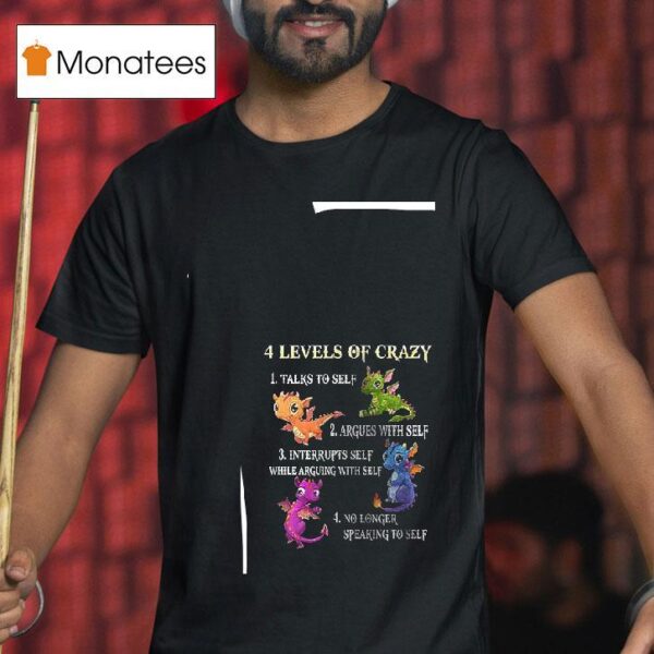Dragons Level Of Crazy Talk To Self Argues With Self T Shirt
