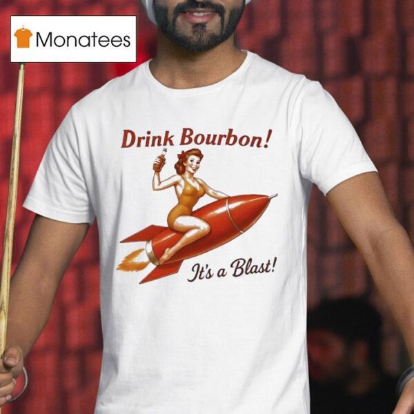 Drink Bourbon It S A Blas T Shirt