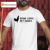 Drink Coffee Pet Cocks Wine Line Key Wes T Shirt