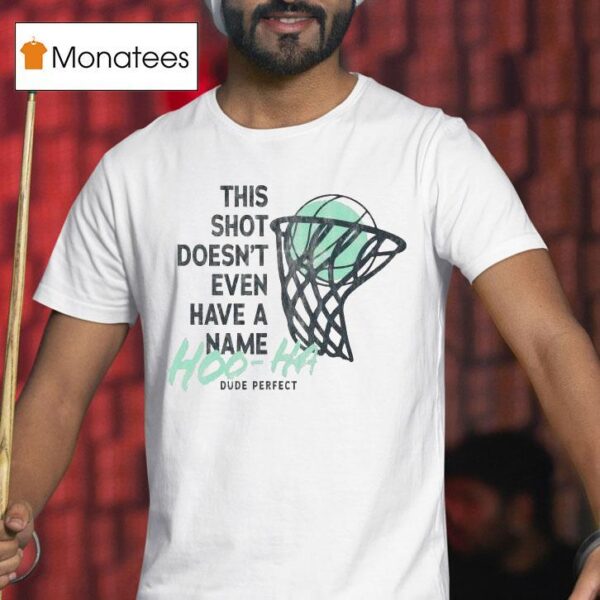 Dude Perfect This Short Doesn T Even Have A Name Fifn T Shirt