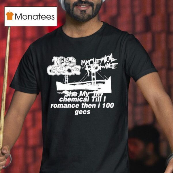 Dylan Brady She My My Chemical Till I Romance Then I Gecs T Shirt