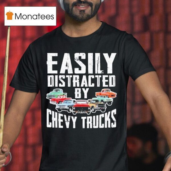 Easily Distracted By Chevy Trucks T Shirt