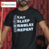 Eat Sleep Roblox Repea T Shirt