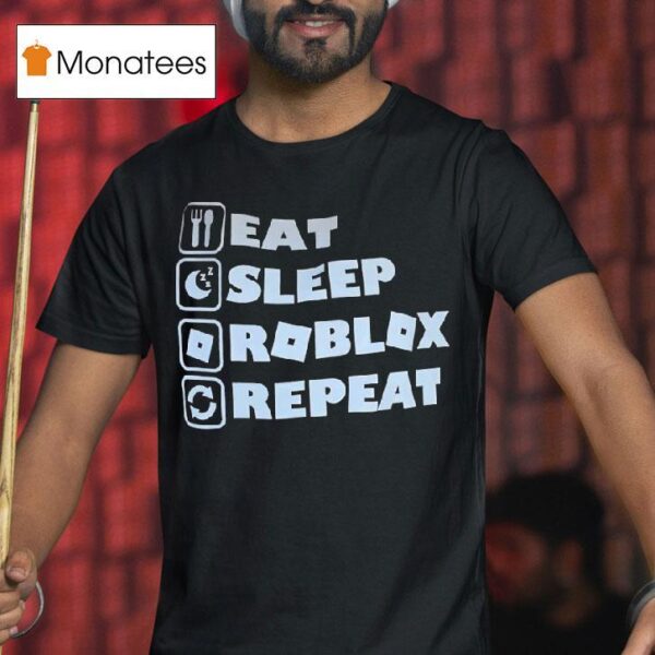 Eat Sleep Roblox Repea T Shirt