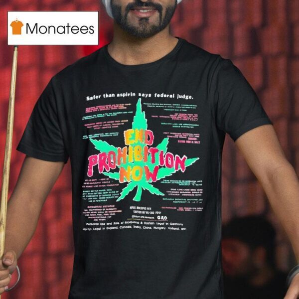 End Prohibition Now Weed Safer Than Aspirin Says Federal Judge T Shirt