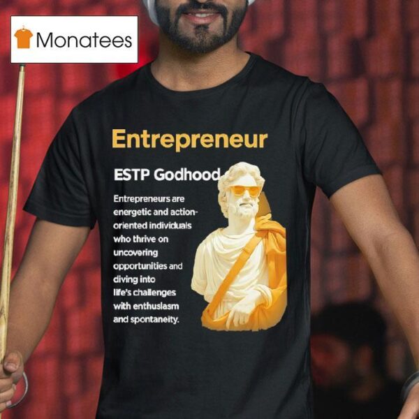 Entrepreneur Estp Godhood T Shirt