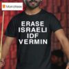 Erase Israeli Idf Vermin T Shirt