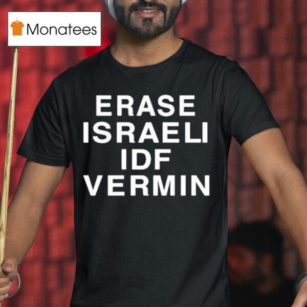 Erase Israeli Idf Vermin T Shirt