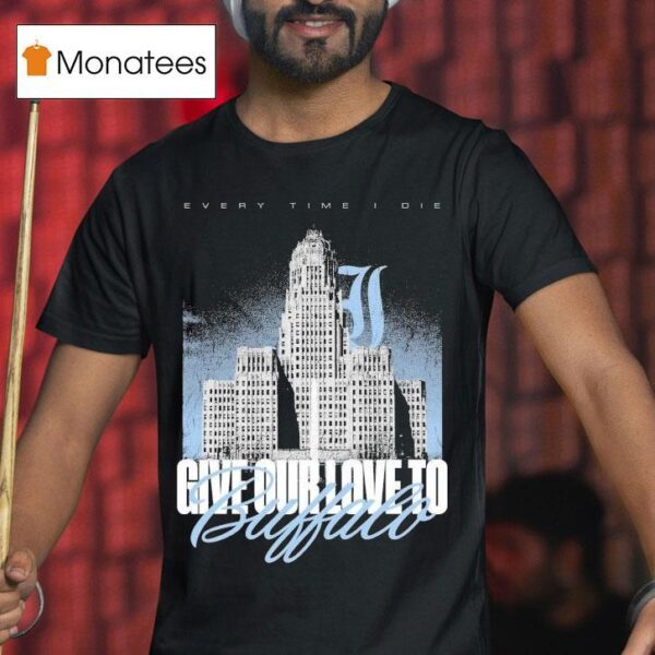 Every Time I Die Give Our Love To Buffalo T Shirt