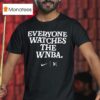 Everyone Watches The Wnba T Shirt