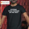 Extend Kyle Tucker Or We Riot Chicago Cubs T Shirt