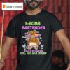 F Bomb Bartender Stuck Between Idk Idc And Idgaf T Shirt