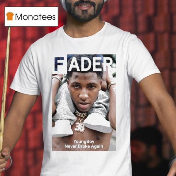 Fader Youngboy Never Broke Again T Shirt