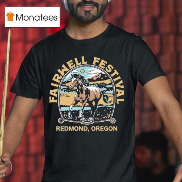 Fairwell Festival Redmond Oregon Music Horse T Shirt