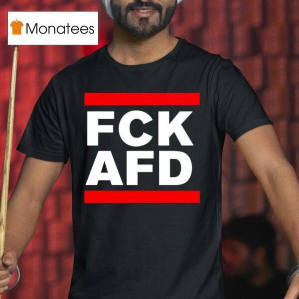 Fck Afd T Shirt