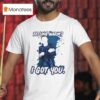 Feeling Warm I Got You T Shirt