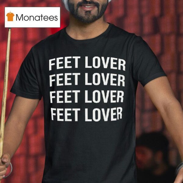 Feet Lover Repea T Shirt