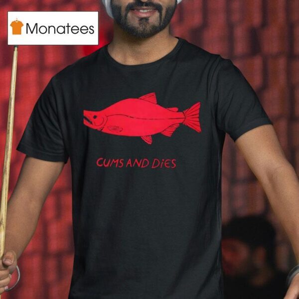 Fish Cms And Dies T Shirt