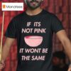 Fitmunchiez If Its Not Pink It Won T Be The Same Bowl T Shirt