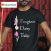 Floral Fdt Foxglove Daisy Tulip T Shirt