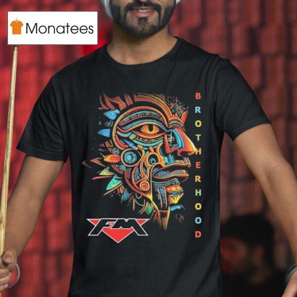 Fm Brotherhood T Shirt