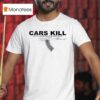 Fuck Cars Cars Kill Million World Wide Each Year T Shirt