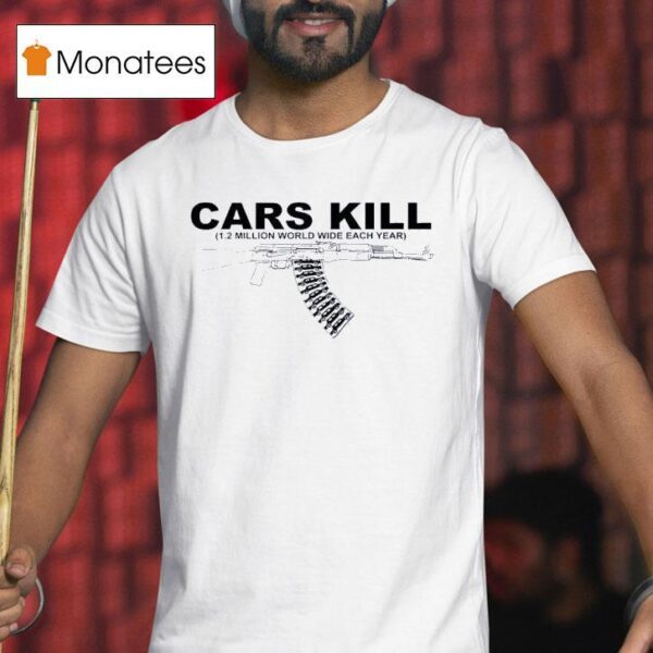 Fuck Cars Cars Kill Million World Wide Each Year T Shirt
