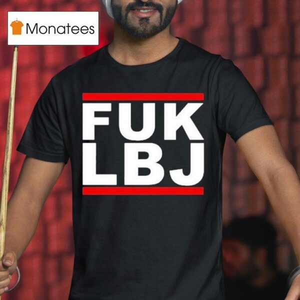 Fuk Lbj T Shirt