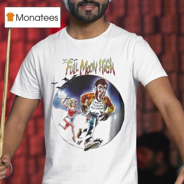 Full Moon High I Was A Nage Werewolf T Shirt