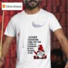 Gnomes I Love It When People Think They Are Going To Punish Me By Not Talking To Me T Shirt