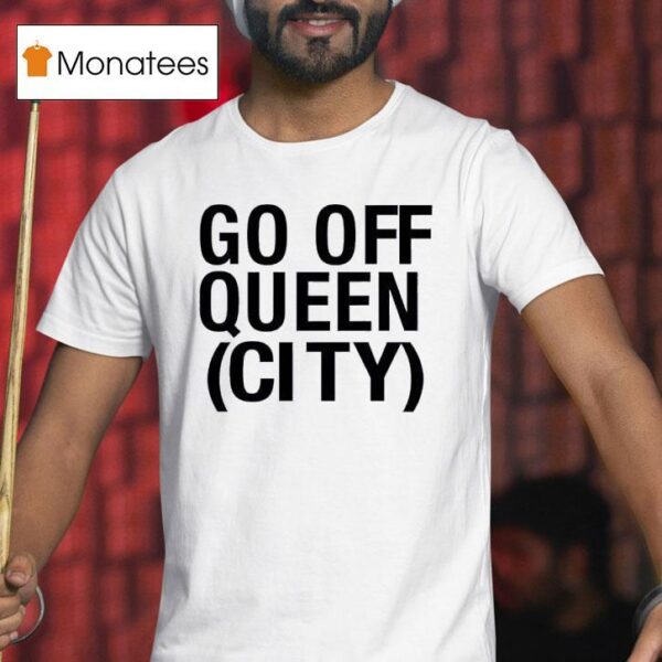Go Off Queen City T Shirt