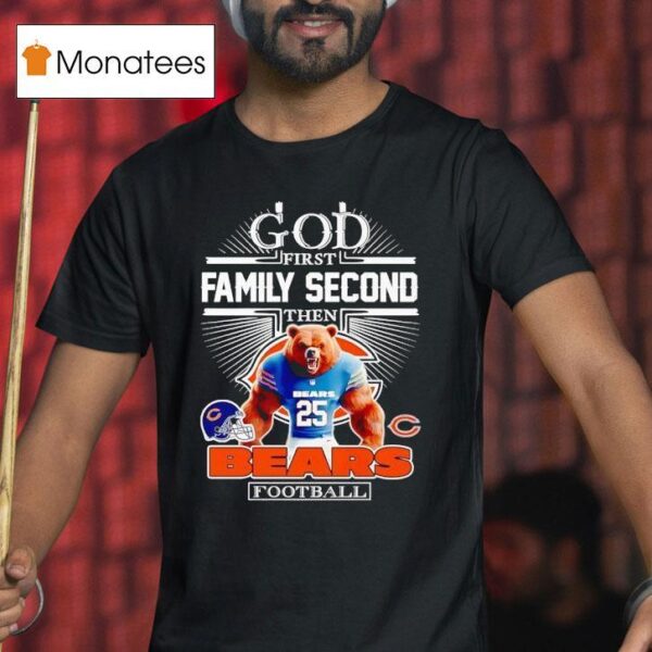 God First Family Second Then Chicago Bears Football T Shirt