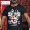 God First Family Second Then Denver Broncos Football T Shirt