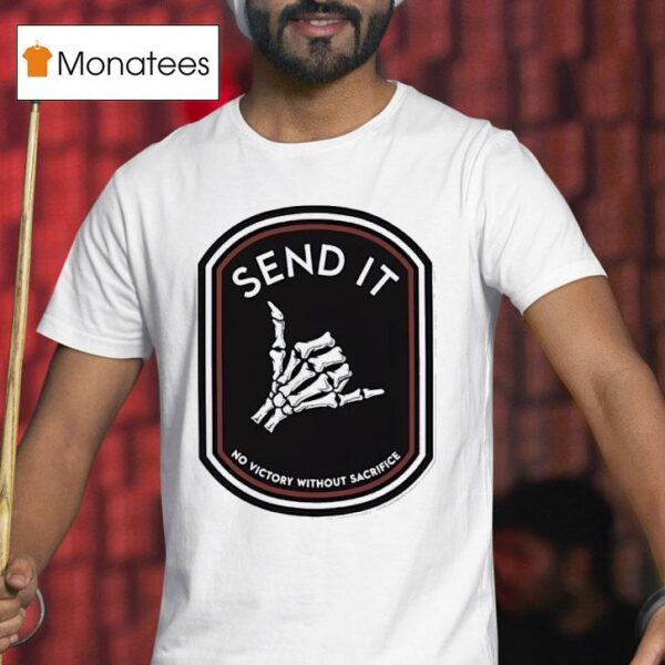 Hand Skeleton Send It No Victory Without Sacrifice T Shirt