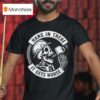 Hang In There It Gets Worse Skeleton T Shirt