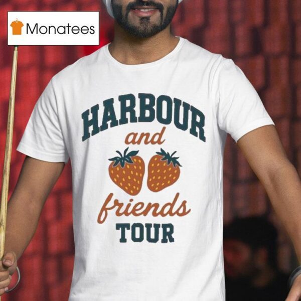 Harbour And Friends Summer Tour July Aug Strawberry T Shirt