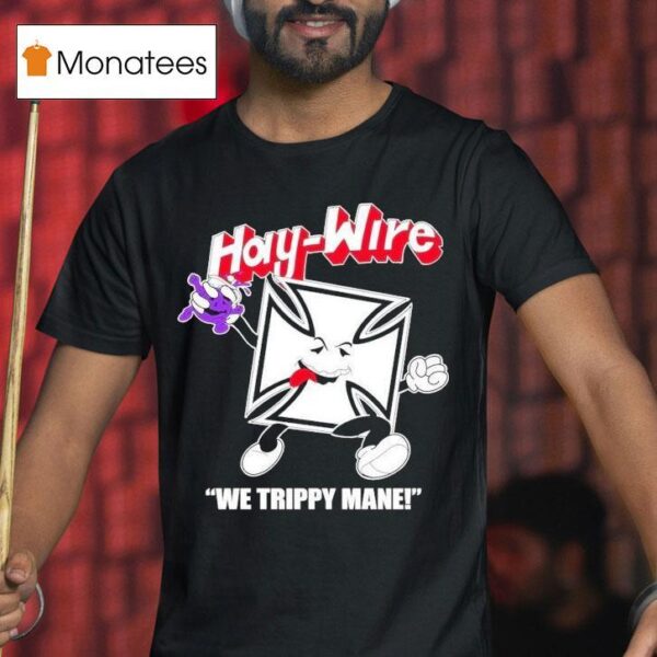 Haywire We Trippy Mane T Shirt