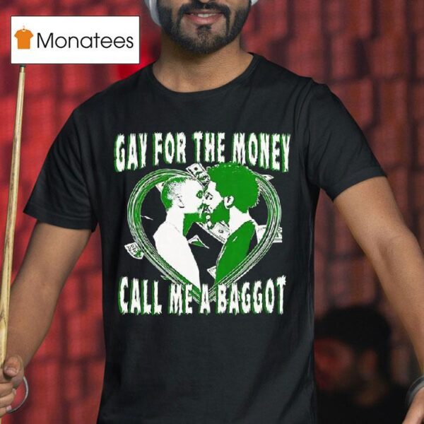 Heart Gay For The Money Call Me A Baggo T Shirt