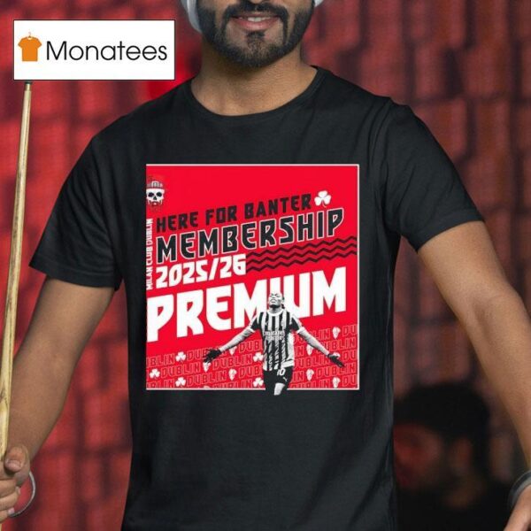 Here For Banter Membership Milan Club Dublin T Shirt