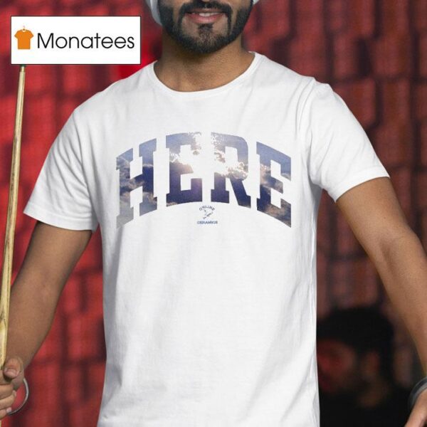 Here Sky Online Ceramics T Shirt