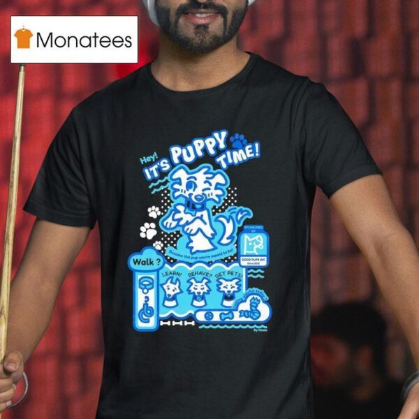 Hey It S Puppy Time Learn Behave Get Pets T Shirt