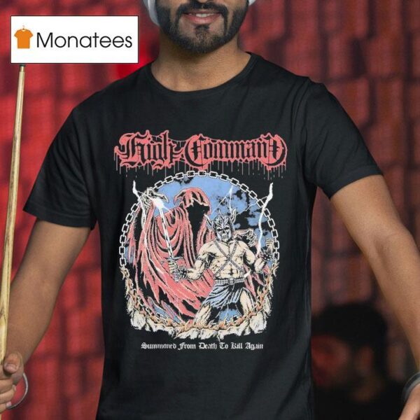 High Command Summoned From Death To Kill Again T Shirt
