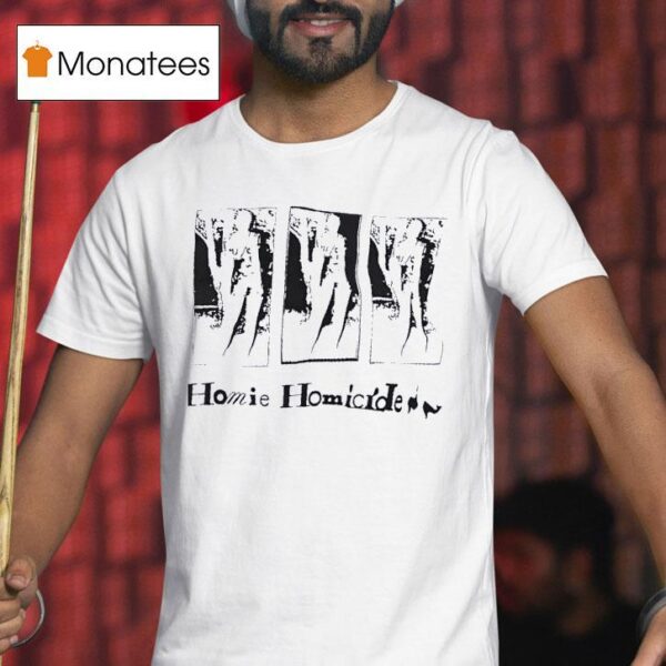 Homie Homicide T Shirt
