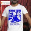 Horses Why Do You Quote Laws To Us Me Who Carry Swords T Shirt