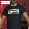 Houston Rockets Sometimes You Sometimes Me Always Clutch T Shirt