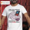 I Hope The Microchip In My Brain Comes With A Free U Album T Shirt